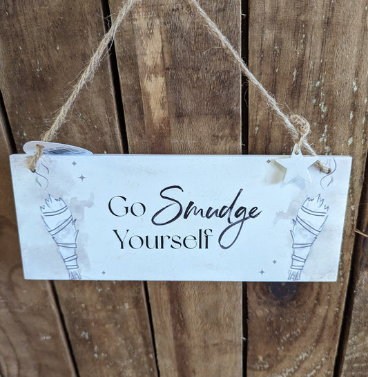 'Go Smudge Yourself' Wooden Sign